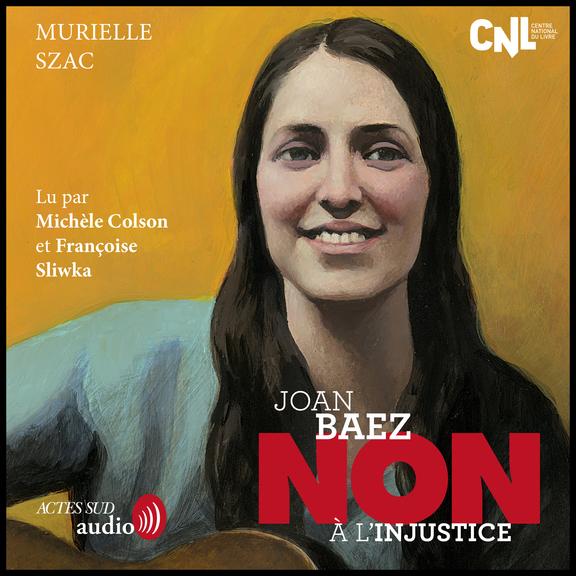 audiobook cover of Joan Baez : "Non à l'injustice", by Murielle Szac