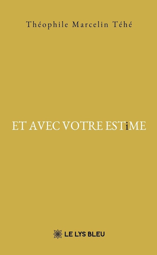 Couverture ebook de ET AVEC VOTRE ESTiME, de Marcelin Tehe Theophile