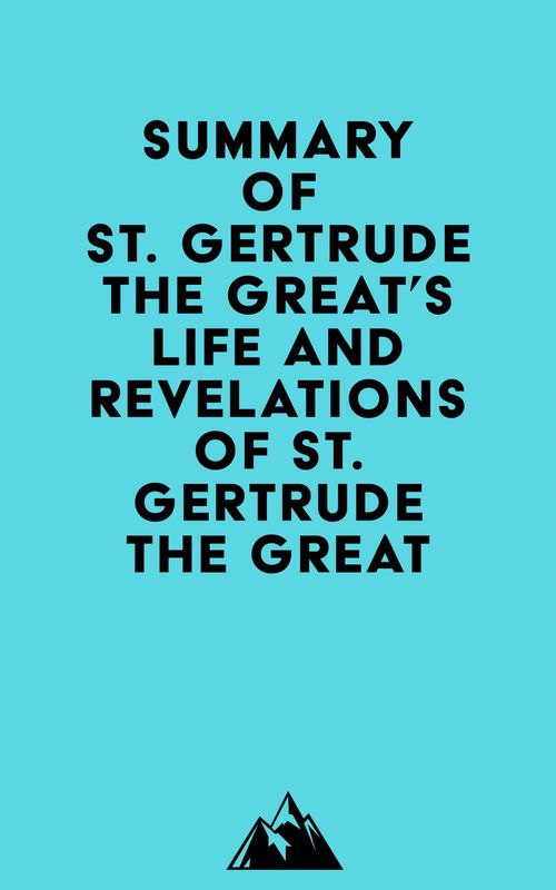ebook cover of Summary of St. Gertrude the Great's Life and Revelations of St. Gertrude the Great, by Everest Media