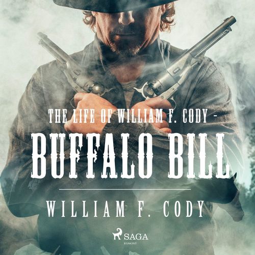 audiobook cover of The Life of William F. Cody - Buffalo Bill, by William F. Cody
