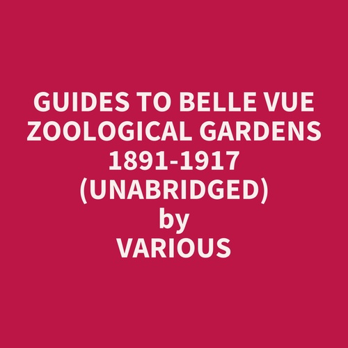 Couverture audiobook de Guides To Belle Vue Zoological Gardens 1891-1917 (Unabridged), de