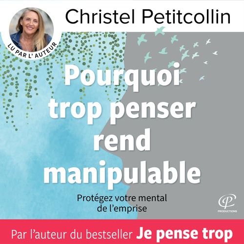 Couverture audiobook de Pourquoi trop penser rend manipulable, de Christel Petitcollin