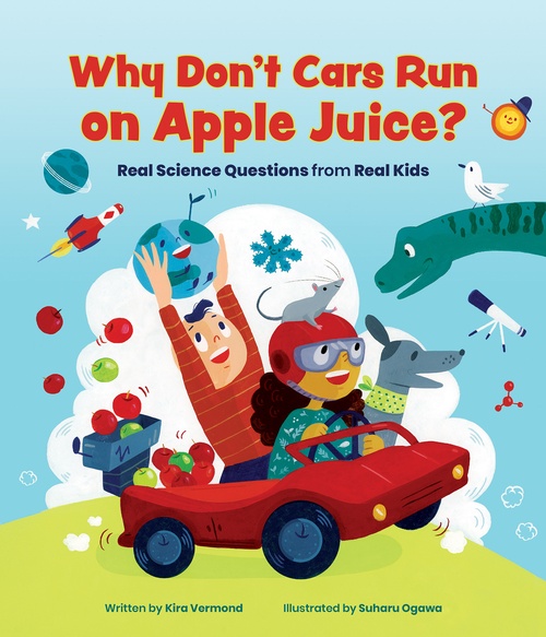 ebook cover of Why Don't Cars Run on Apple Juice?, by Kira Vermond