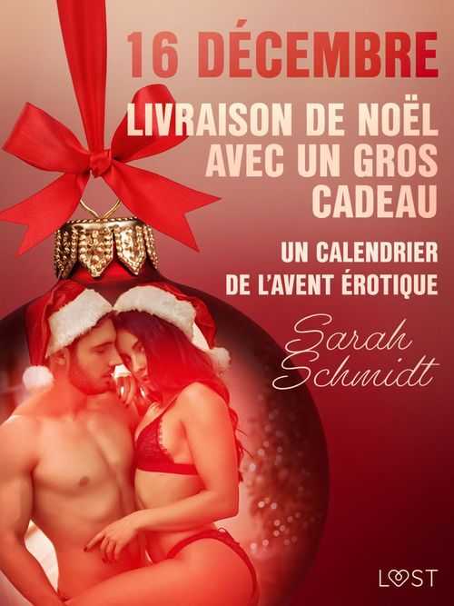 Couverture ebook de 16 décembre : Livraison de Noël avec un gros cadeau - Un calendrier de l'Avent érotique, de Sarah Schmidt