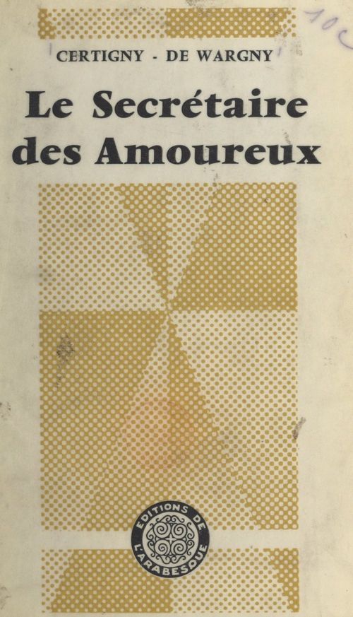 ebook cover of Le secrétaire des amoureux, by Guy De Wargny, Henry Certigny