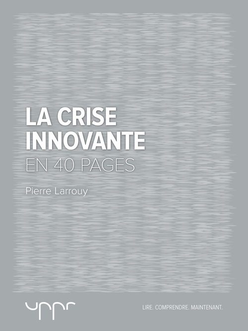 Couverture ebook de La crise innovante - En 40 pages, de Pierre Larrouy