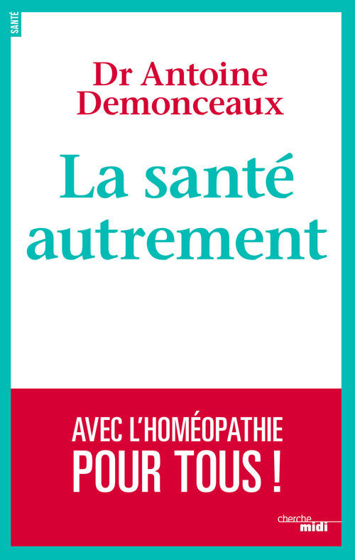 Couverture ebook de La santé autrement - Avec l'Homéopathie pour tous !, de Antoine Demonceaux