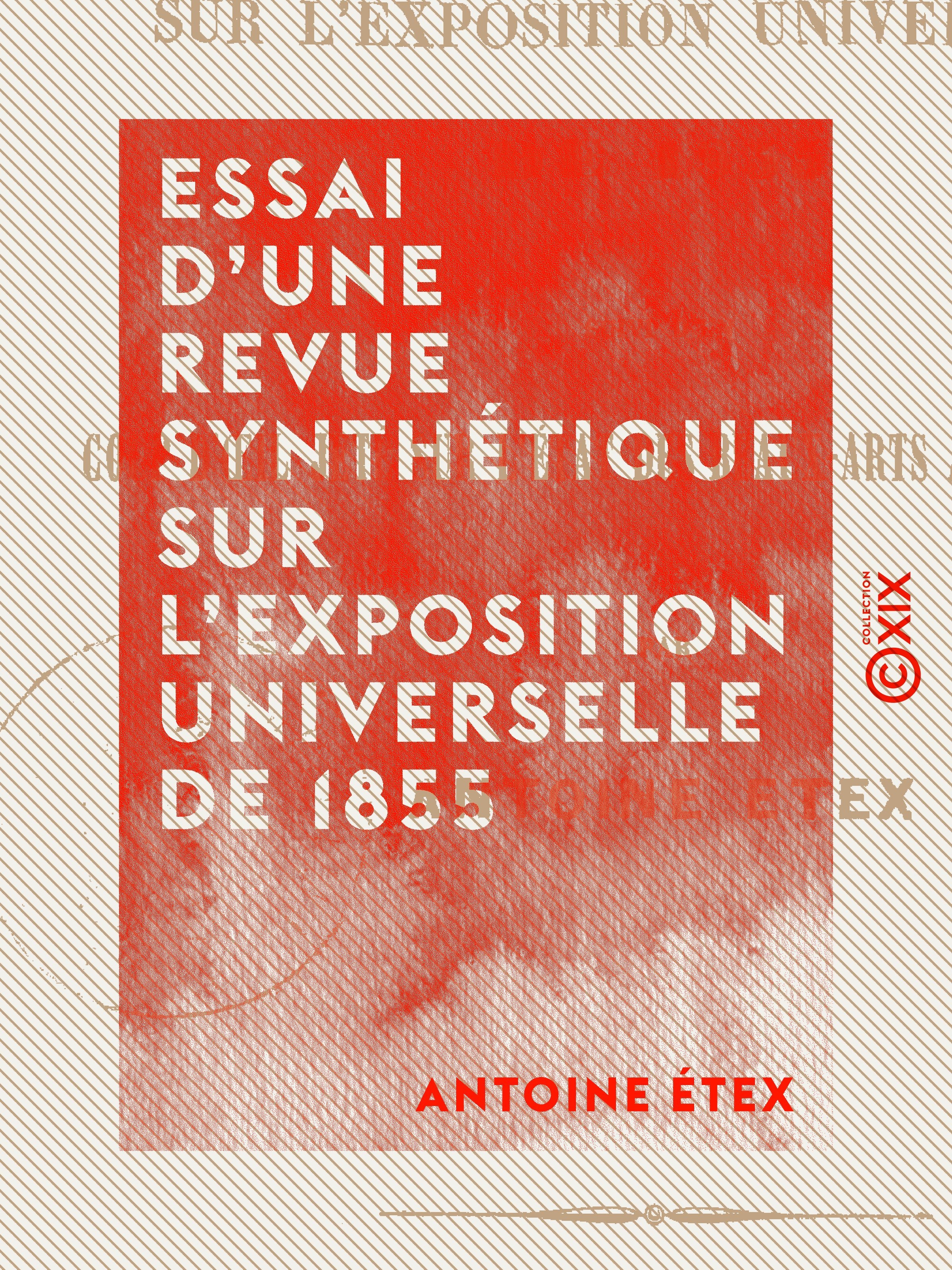 Couverture ebook de Essai d'une revue synthétique sur l'Exposition universelle de 1855, de Antoine Etex