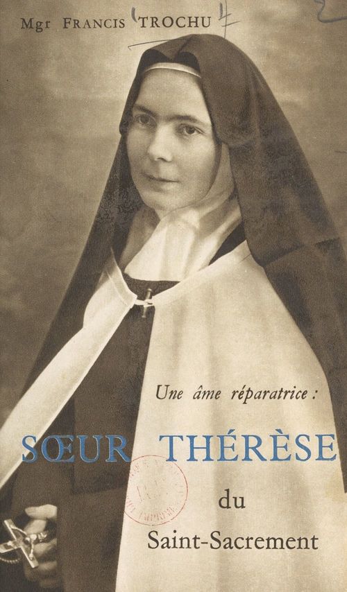 ebook cover of Une âme réparatrice : Soeur Thérèse du Saint-Sacrement, by Francis Trochu