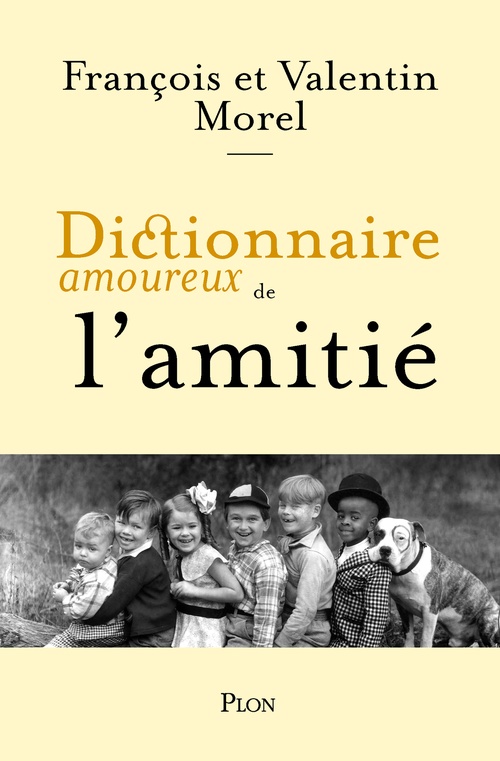 Couverture ebook de Dictionnaire amoureux de l'Amitié, de François Morel, Valentin Morel