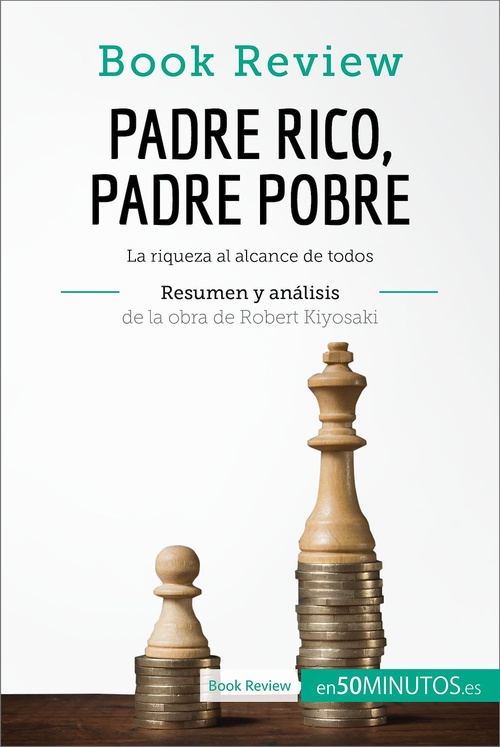 Couverture ebook de Padre Rico, Padre Pobre de Robert Kiyosaki (Análisis de la obra), de 50minutos
