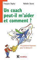 ebook cover of Un coach peut-il m'aider et comment ?, by Françoise Depéry, Nathalie Ducrot