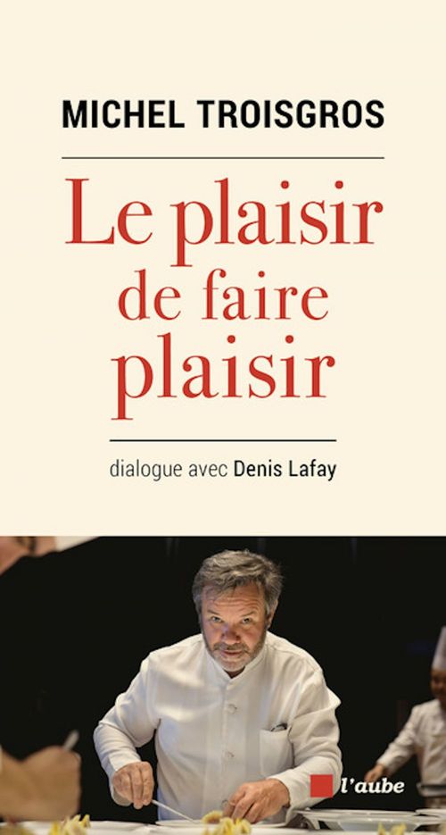 Couverture ebook de Le plaisir de faire plaisir, de Michel TROISGROS