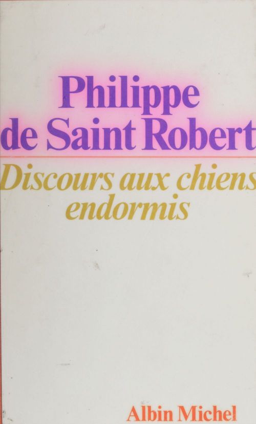 Couverture ebook de Discours aux chiens endormis, de Philippe de Saint-robert