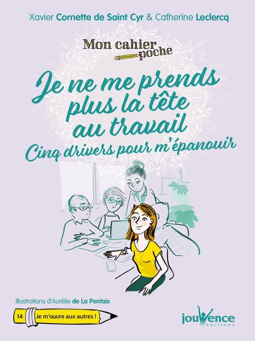 Couverture ebook de Mon cahier poche : Je ne me prends plus la tête au travail, de Xavier Cornette de Saint Cyr, Catherine Leclercq, Aurélie  de La pontais
