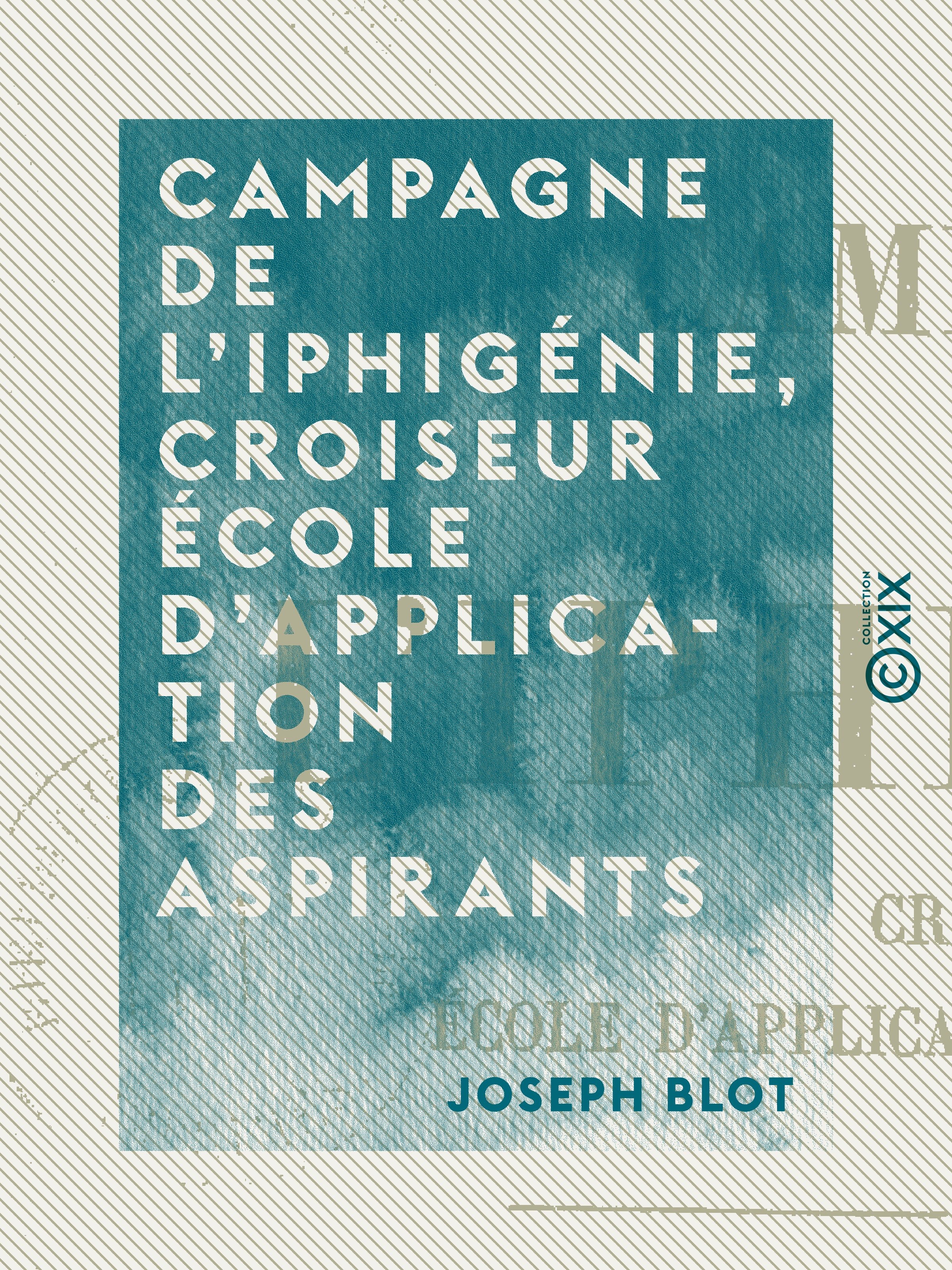 ebook cover of Campagne de l'Iphigénie, croiseur école d'application des aspirants, by Joseph Blot