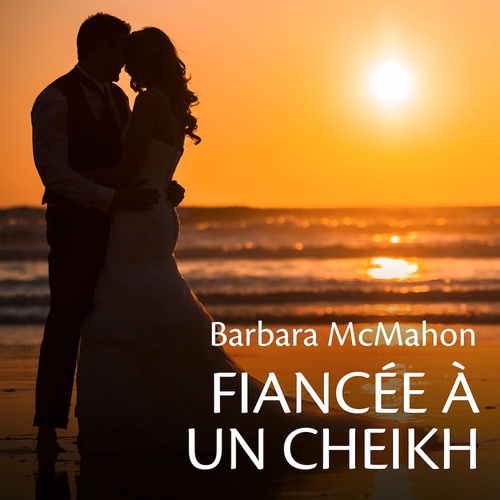 audiobook cover of Fiancée à un cheikh, by Barbara McMahon