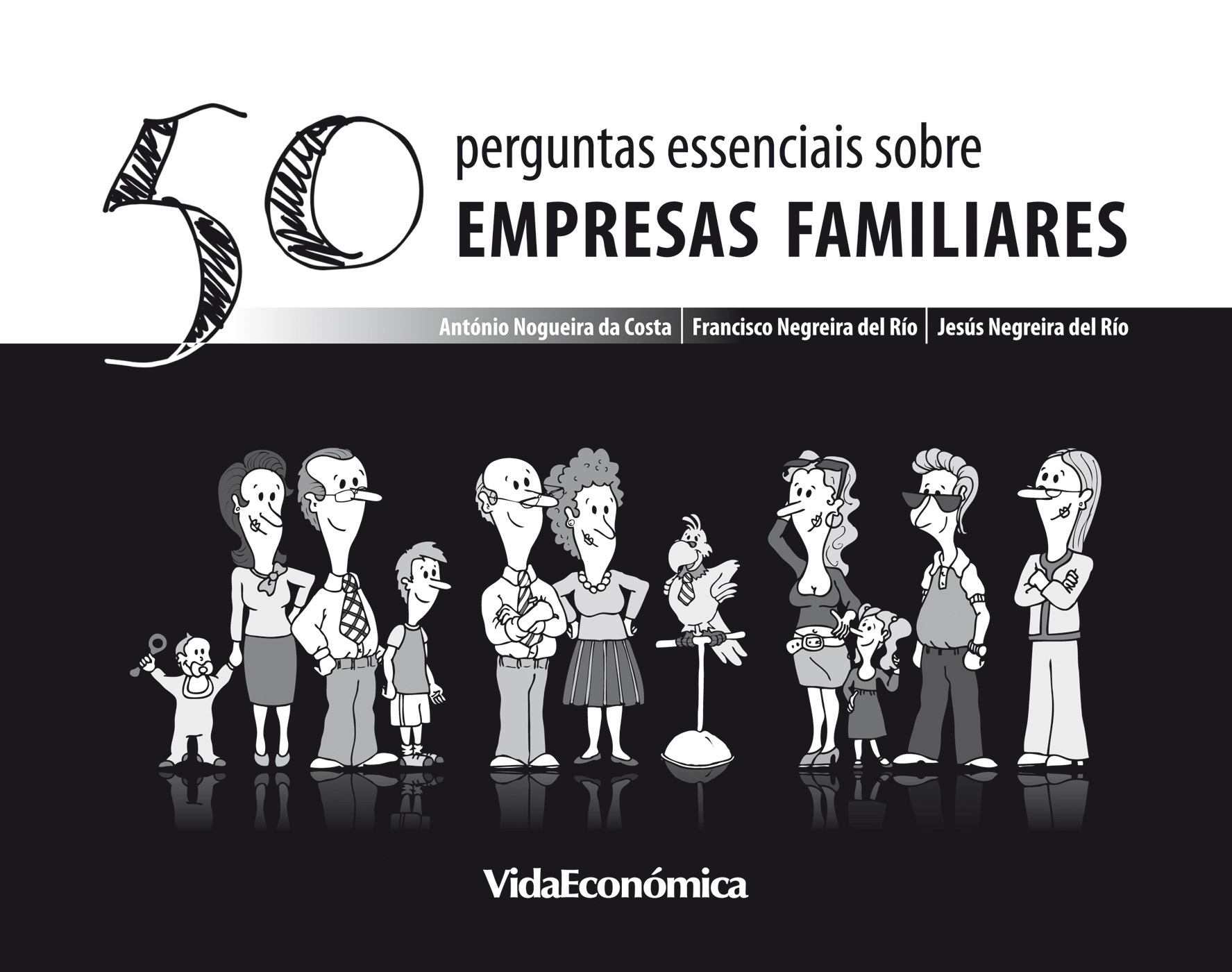 Couverture ebook de 50 Perguntas essenciais sobre Empresas Familiares, de Antonio Costa, Francisco Negreira Rio, Jesus Negreira Rio