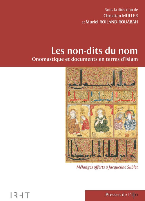 Couverture ebook de Les non-dits du nom. Onomastique et documents en terres d'Islam, de M.Roiland Ch.Muller