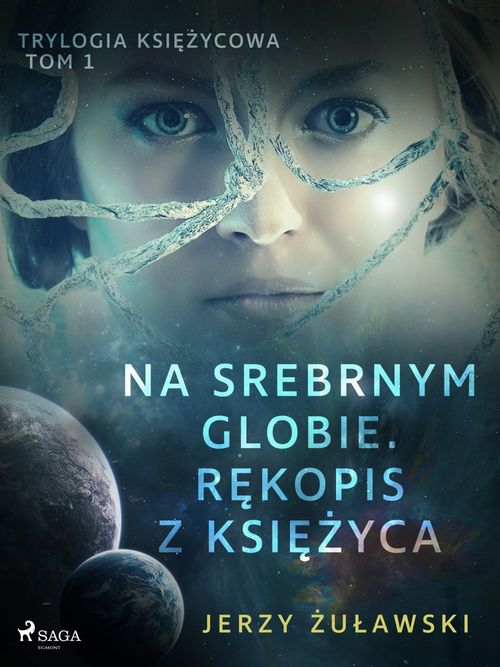 ebook cover of Trylogia ksiezycowa 1: Na srebrnym globie. Rekopis z Ksiezyca, by Jerzy Zulawski
