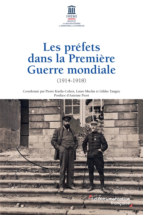 Couverture ebook de Les préfets dans la Première Guerre mondiale (1914-1918), de Laure Machu, Pierre Karila-Cohen, Gildas Tanguy