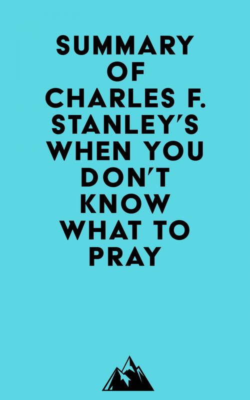 Couverture ebook de Summary of Charles F. Stanley's When You Don't Know What to Pray, de Everest Media
