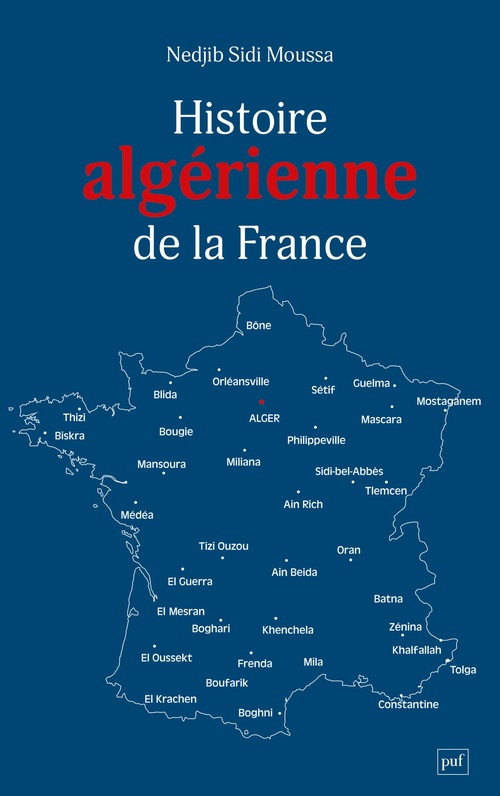 ebook cover of Histoire algérienne de la France : Une centralité refoulée, de 1962 à nos jours, by Nedjib Sidi Moussa