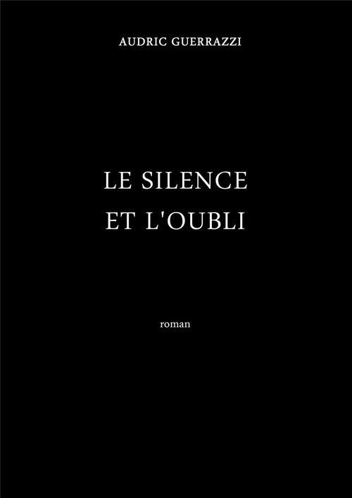 Couverture ebook de Le Silence et l'Oubli, de Audric Guerrazzi