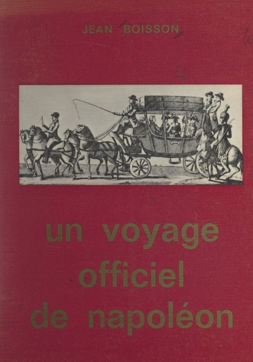 Couverture ebook de Un voyage officiel de Napoleon, de Jean Boisson