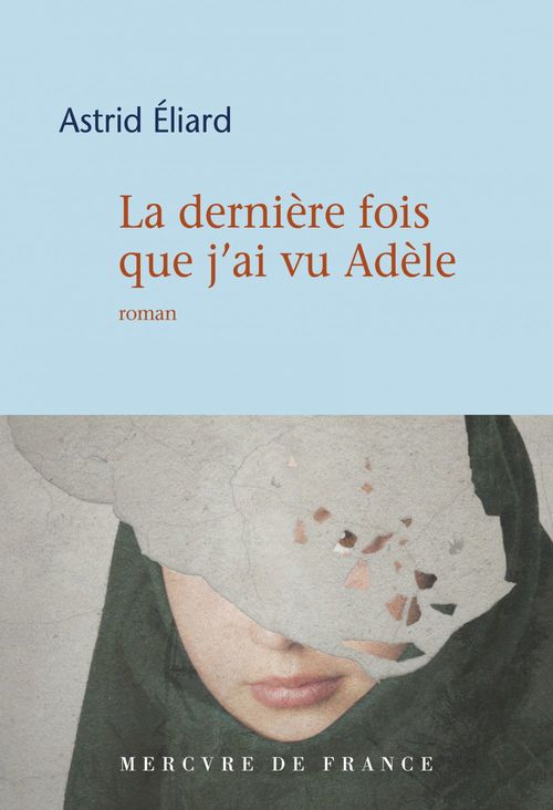 Couverture ebook de La dernière fois que j´ai vu Adèle, de Astrid Eliard