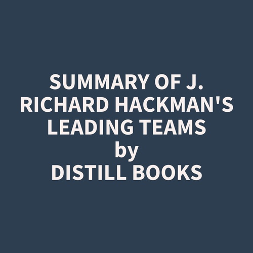 Couverture audiobook de Summary of J. Richard Hackman's Leading Teams, de Distill Books