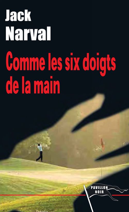 Couverture ebook de Comme les six doigts de la main, de Jack Narval