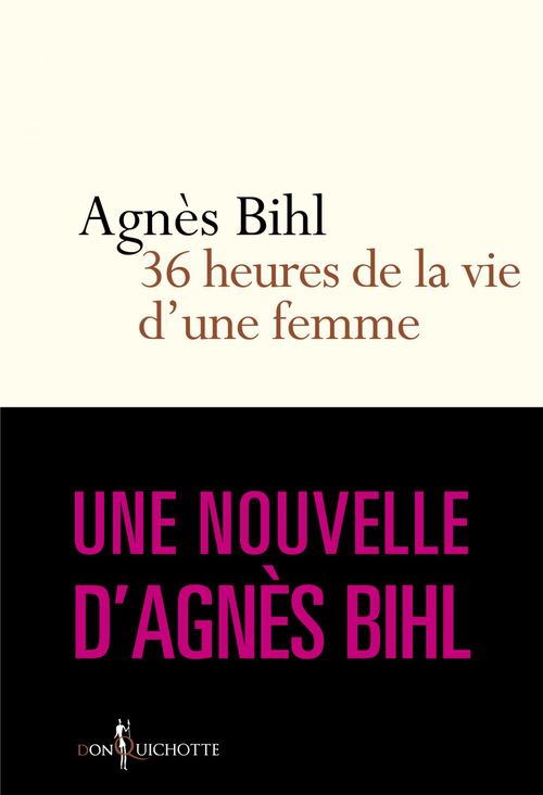 Couverture ebook de Trente-six heures de la vie d'une femme.... Tiré de "36 heures de la vie d'une femme (parce que 24 c, de Agnès Bihl