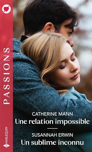 ebook cover of Une relation impossible - Un sublime inconnu, by Susannah Erwin, Catherine Mann