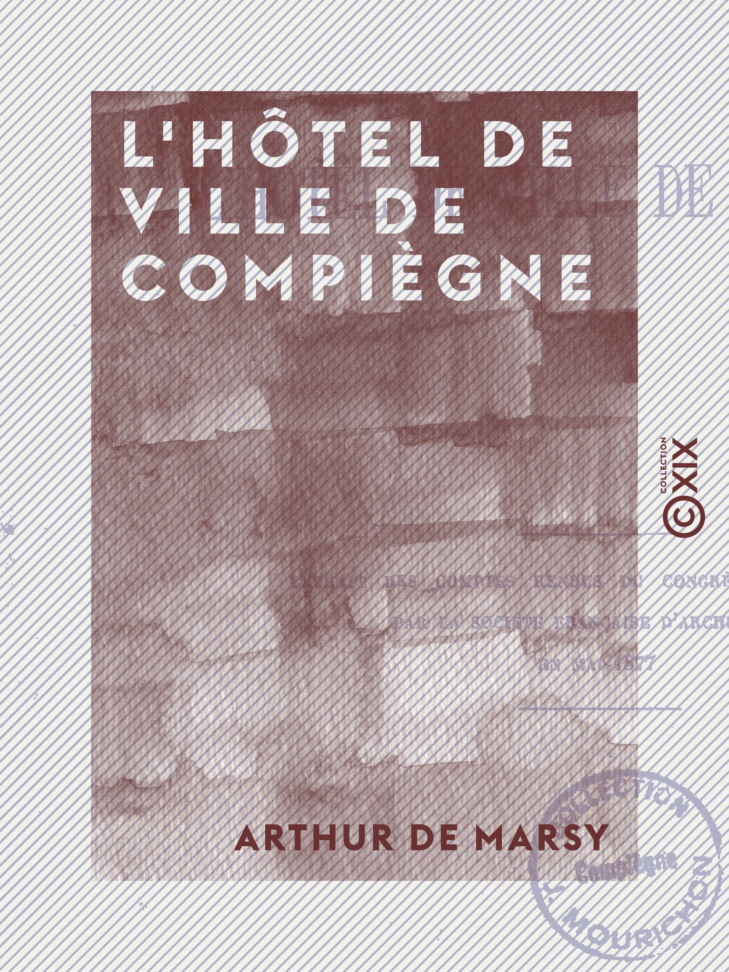 Couverture ebook de L'Hôtel de ville de Compiègne, de Arthur De Marsy