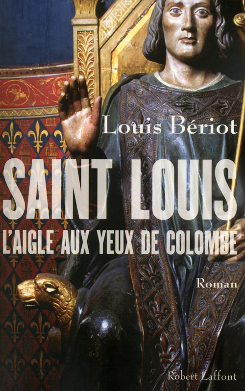 Couverture ebook de Saint Louis, l'aigle aux yeux de colombe, de Louis Bériot