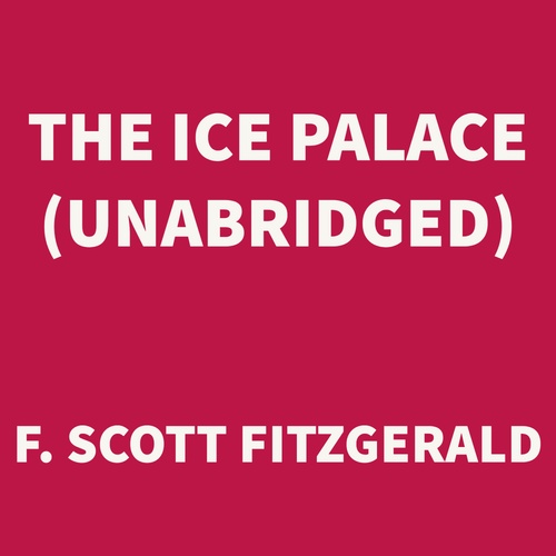 audiobook cover of The Ice Palace (UNABRIDGED), by F. Scott Fitzgerald