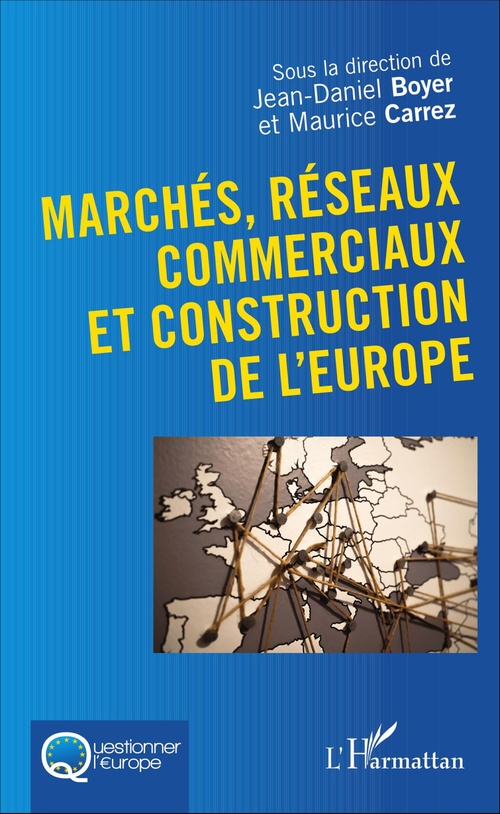 ebook cover of Marchés, réseaux commerciaux et construction de l'Europe, by Jean-daniel Boyer, Maurice Carrez