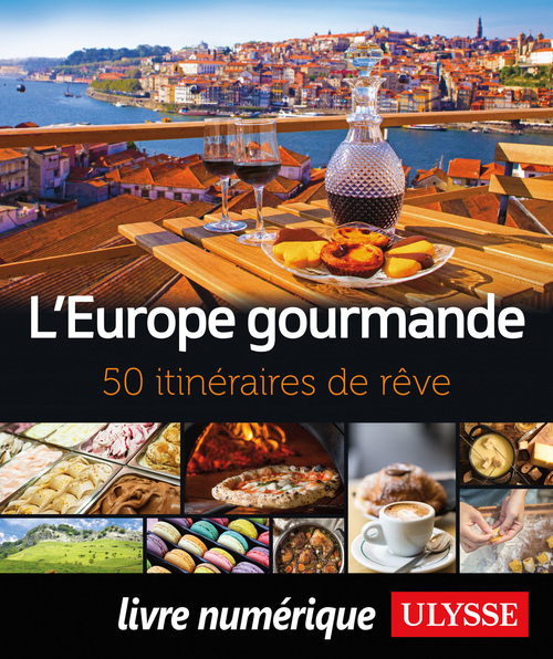 ebook cover of L'Europe gourmande - 50 itinéraires de rêve, by Collectif ulysse
