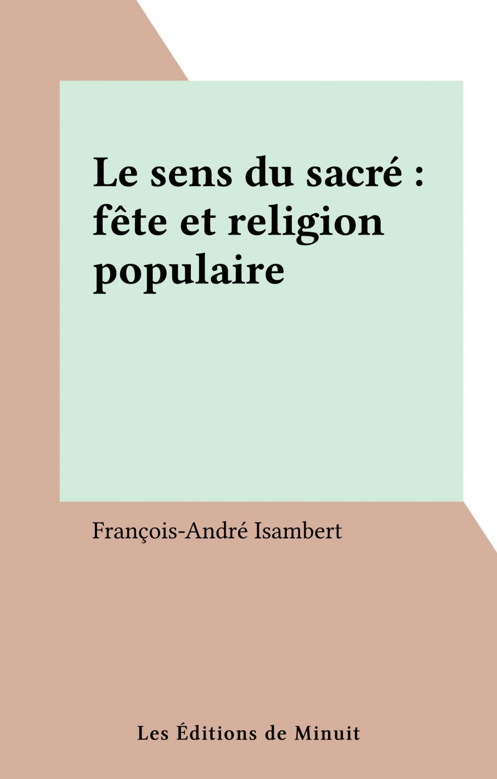 Couverture ebook de Le sens du sacré : fête et religion populaire, de Isambert F-A.