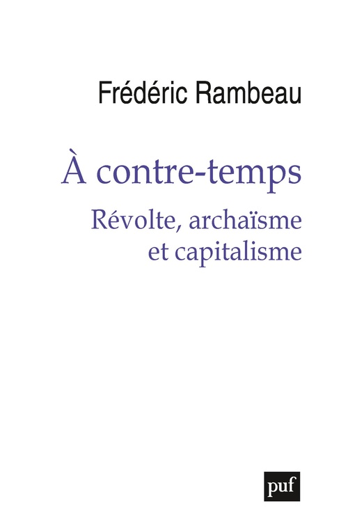 Couverture ebook de À contre-temps. Révolte, archaïsme et capitalisme, de Frédéric Rambeau
