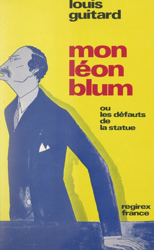 Couverture ebook de Mon Léon Blum ou Les défauts de la statue, de Louis Guitard