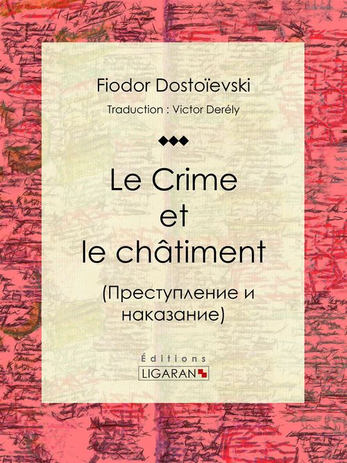 Couverture ebook de Le Crime et le châtiment, de Fedor Dostoïevski, Ligaran