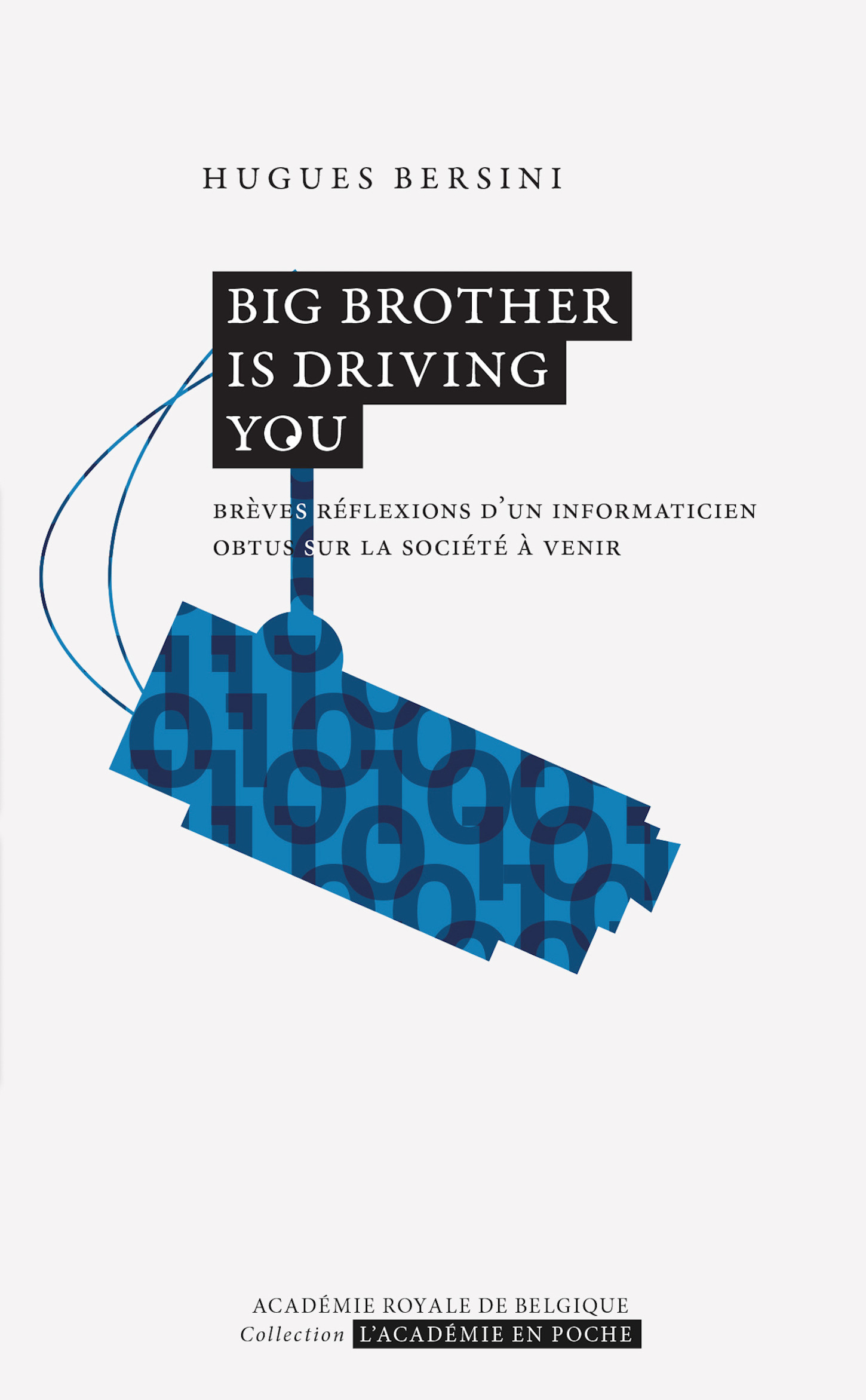 Couverture ebook de Big Brother is driving you. Brèves réflexions d'un informaticien obtus sur la société à venir, de Hugues Bersini