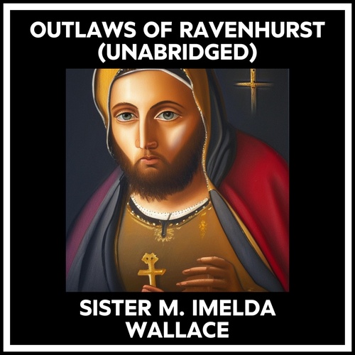 audiobook cover of Outlaws Of Ravenhurst (Unabridged), by M. Imelda Wallace