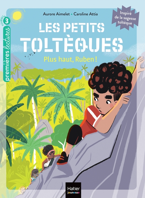 Couverture ebook de Les petits toltèques - Plus haut, Ruben ! - CP/CE1 6/7 ans, de Aurore Aimelet