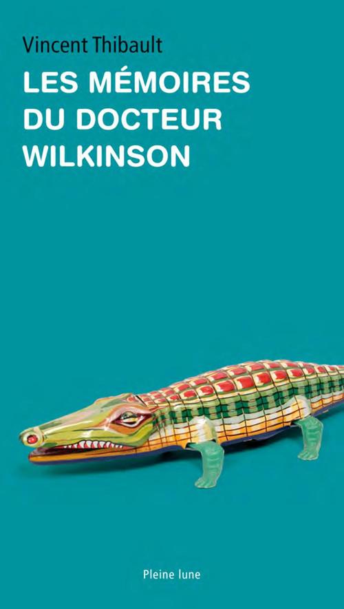 ebook cover of Les Mémoires du docteur Wilkinson, by Thibault Vincent