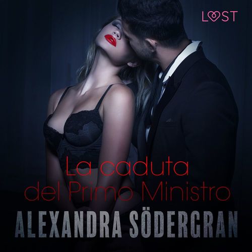 audiobook cover of La caduta del Primo Ministro - Racconto erotico, by Alexandra Sodergran