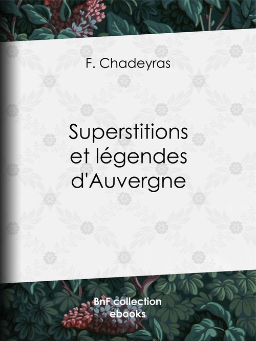ebook cover of Superstitions et légendes d'Auvergne, by F. Chadeyras