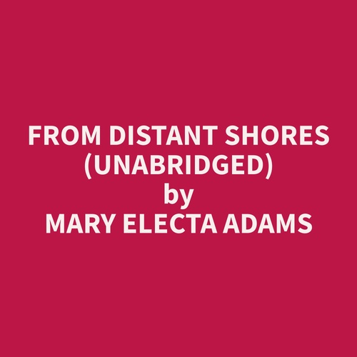 Couverture audiobook de From Distant Shores (Unabridged), de Mary Electa Adams
